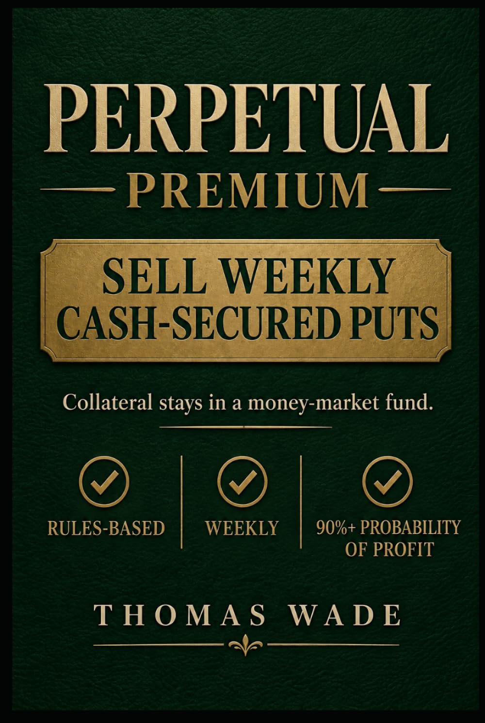 Perpetual Premium: Sell Weekly Cash-Secured Puts — Collateral Stays in a Money-Market Fund baixar o livro de graça