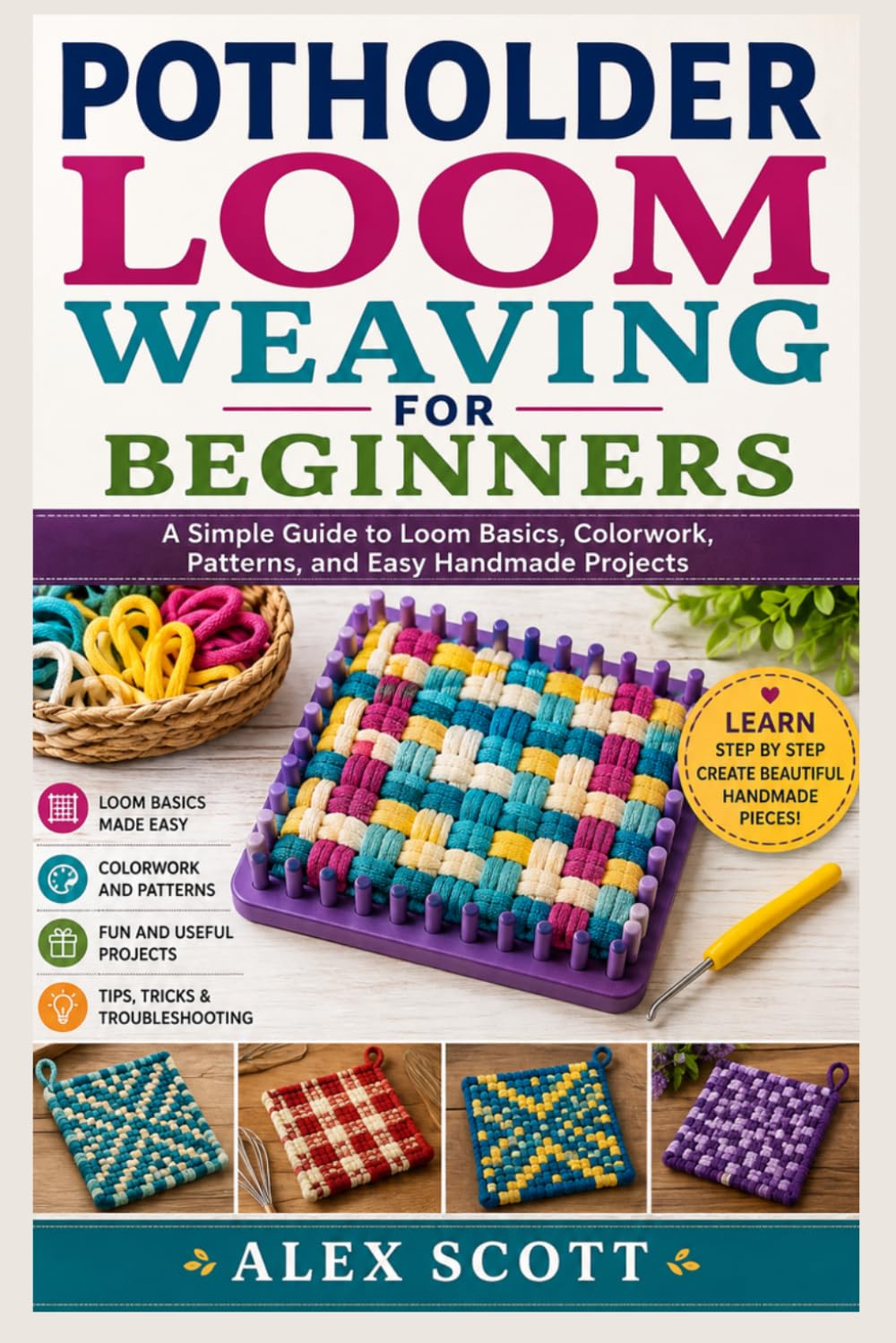 Potholder Loom Weaving For Beginners: A Simple Guide to Loom Basics, Colorwork, Patterns, and Easy Handmade Projects baixar livro de graça