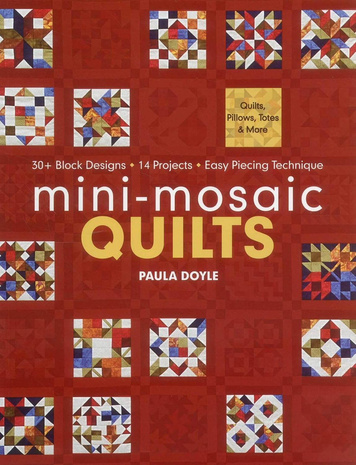 Mini-Mosaic Quilts: 30+ Block Designs - 14 Projects - Easy Piecing Technique: 30+ Block Designs, 14 Projects, Easy Piecing Technique - Print-On-Demand Edition