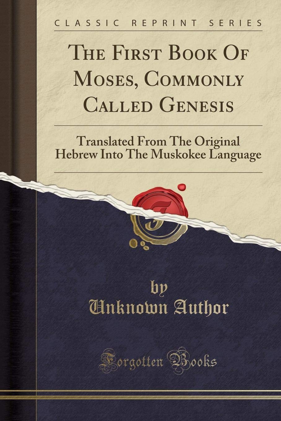 The First Book Of Moses, Commonly Called Genesis: Translated From The Original Hebrew Into The Muskokee Language (Classic Reprint) baixar livro de graça