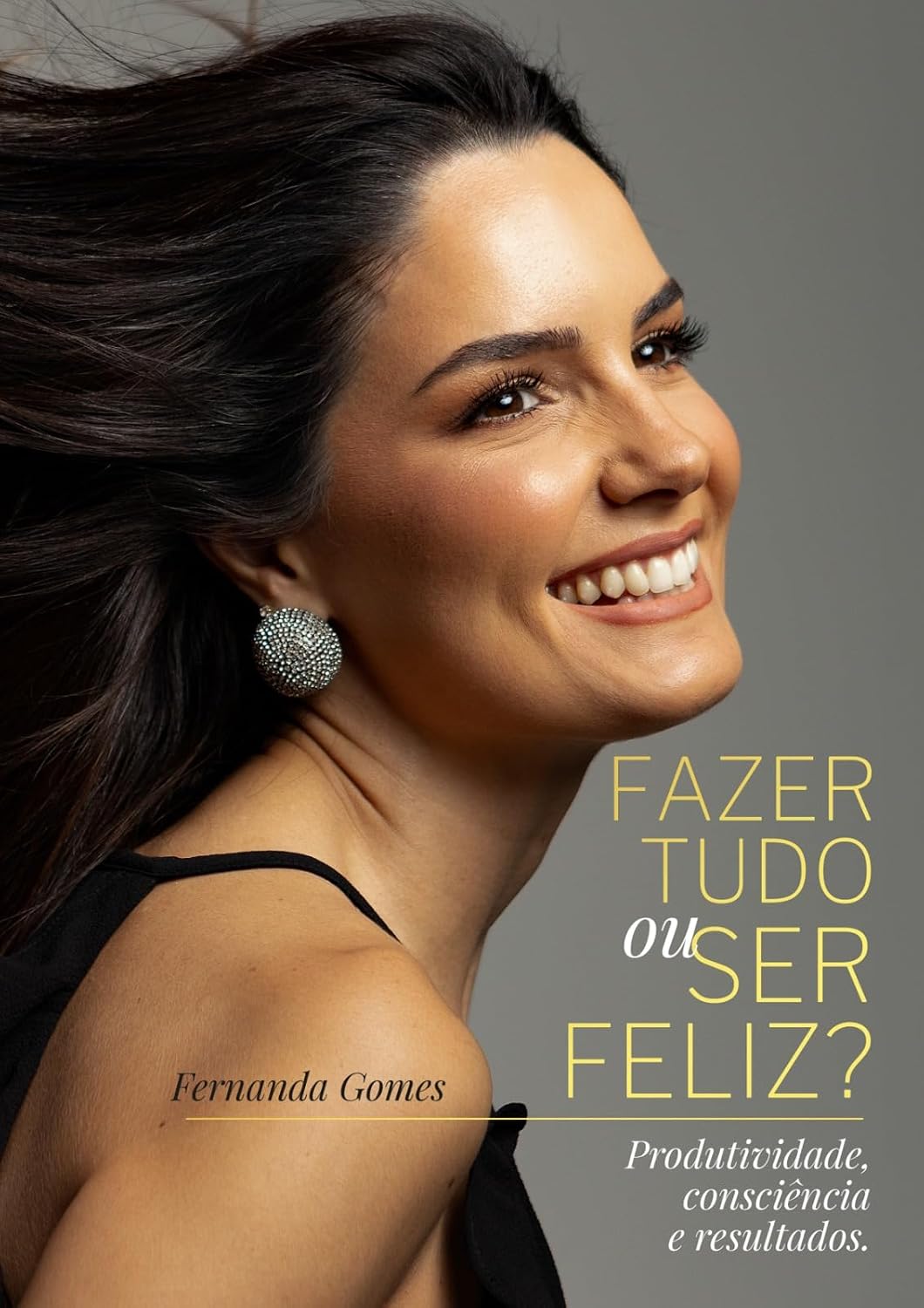 FAZER TUDO OU SER FELIZ? Produtividade, consciência e resultados. baixar livro de graça