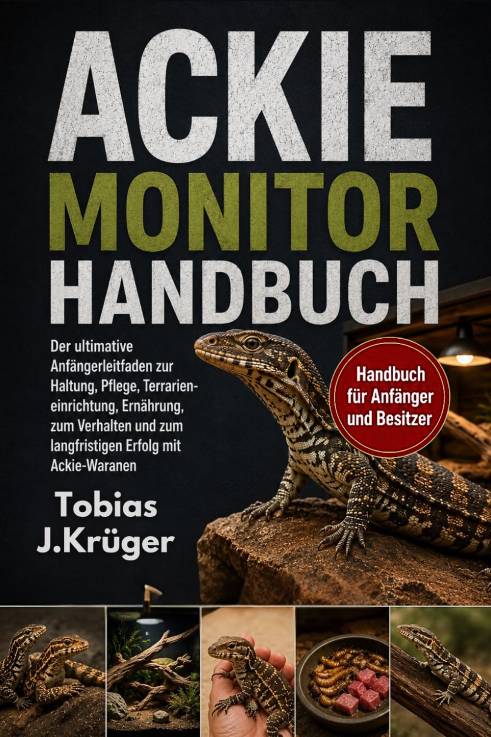 ler totalmente ACKIE-MONITOR HANDBUCH: Der ultimative Anfängerleitfaden zur Haltung, Pflege, Terrarieneinrichtung, Ernährung, zum Verhalten und zum langfristigen Erfolg mit Ackie-Waranen (German Edition)