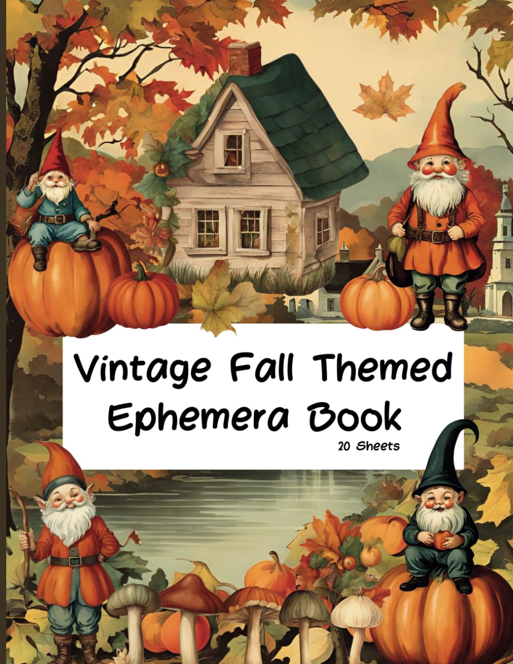 capítulo por capítulo baixar Vintage Themed Fall Ephemera Book: 120+ High Quality Illustrations Of Pumpkins, Leaves, Gnomes, Mushrooms, Cottagecore, For Junk Journals, Cut Out And Collage, Paper Craft, Scrapbooking, Mixed Media