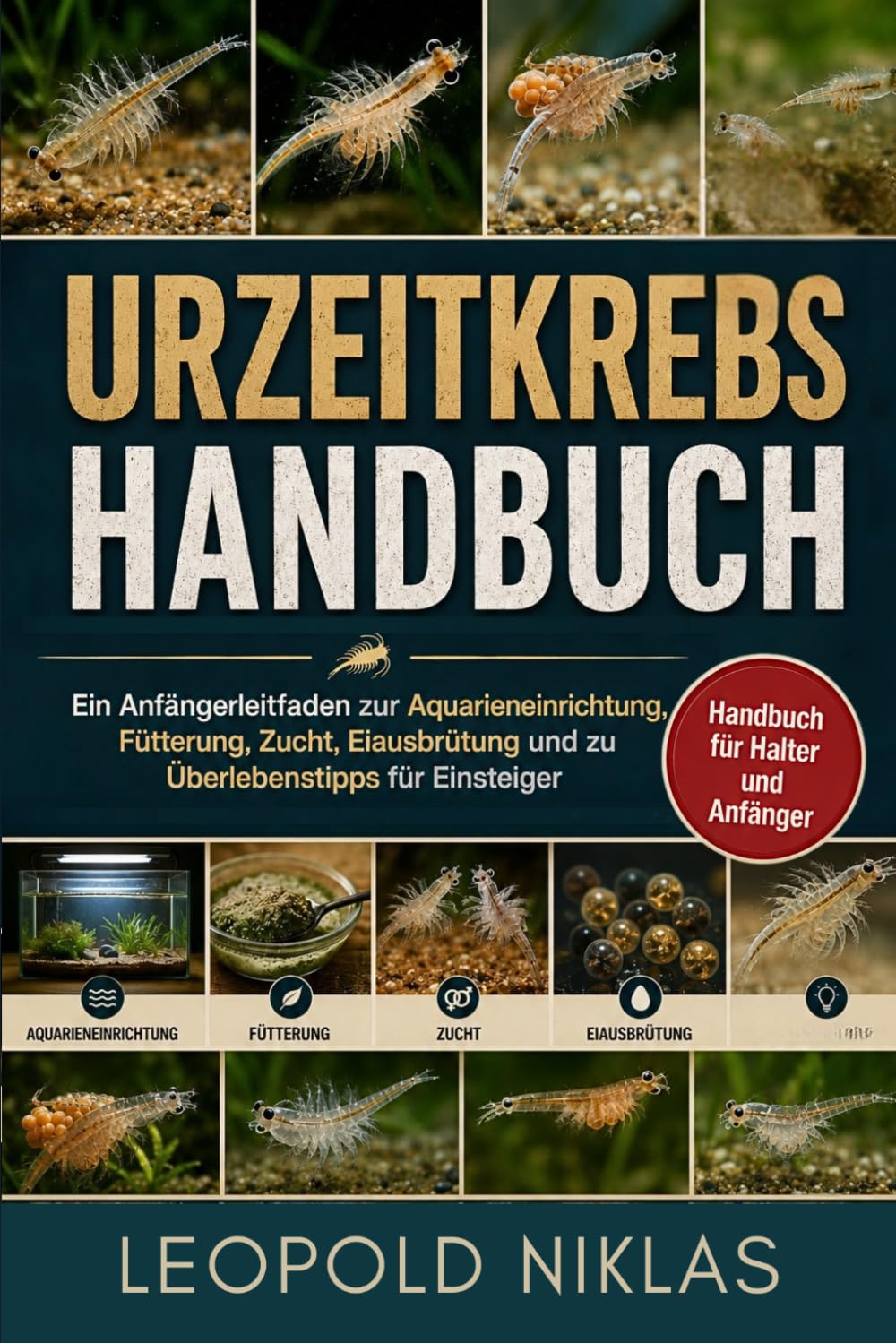 ler totalmente URZEITKREBS HANDBUCH: Ein Anfängerleitfaden zur Aquarieneinrichtung, Fütterung, Zucht, Eiausbrütung und zu Überlebenstipps für Einsteiger (German Edition)