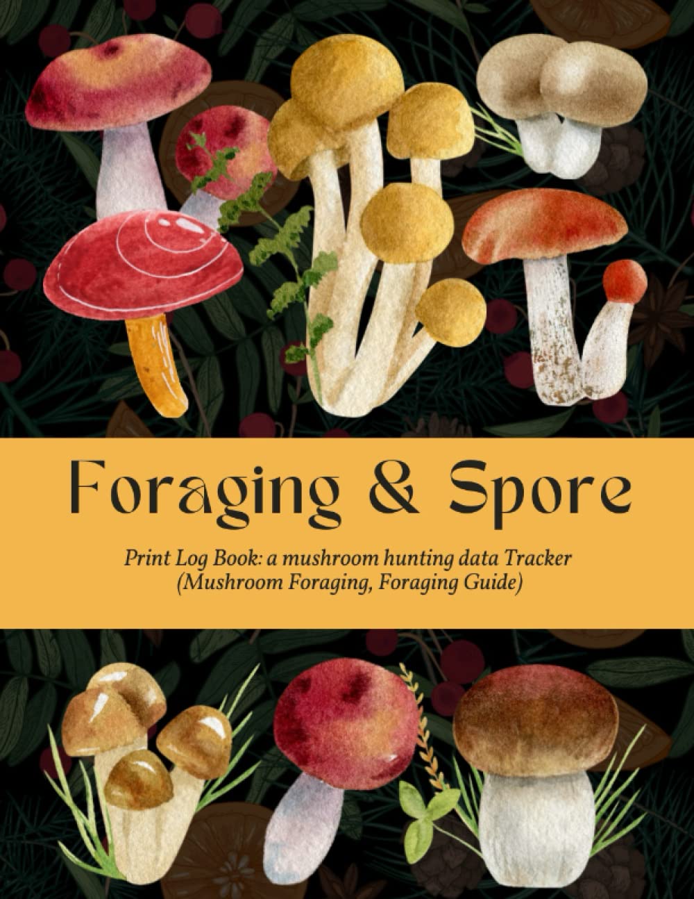 Foraging & Spore Print Log Book: a mushroom hunting data Tracker (Mushroom Foraging, Foraging Guide) baixar livro de graça