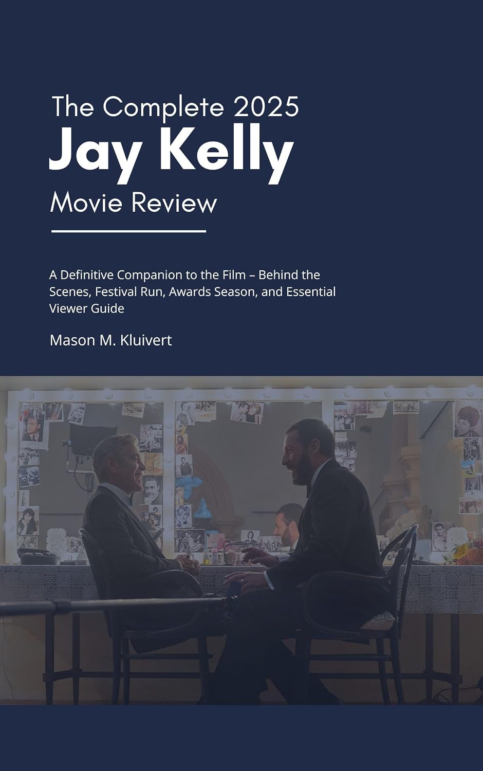 capítulo por capítulo baixar The Complete 2025 Jay Kelly Movie Review: A Definitive Companion to the Film – Behind the Scenes, Festival Run, Awards Season, and Essential Viewer Guide (English Edition)