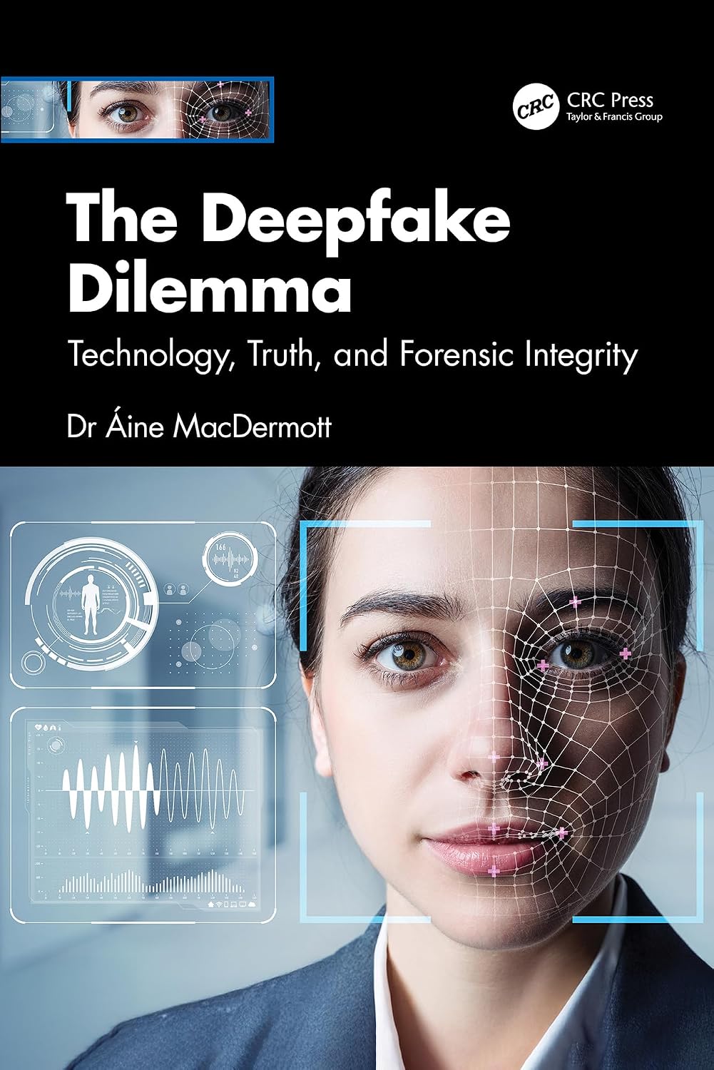 The Deepfake Dilemma: Technology, Truth, and Forensic Integrity (English Edition)