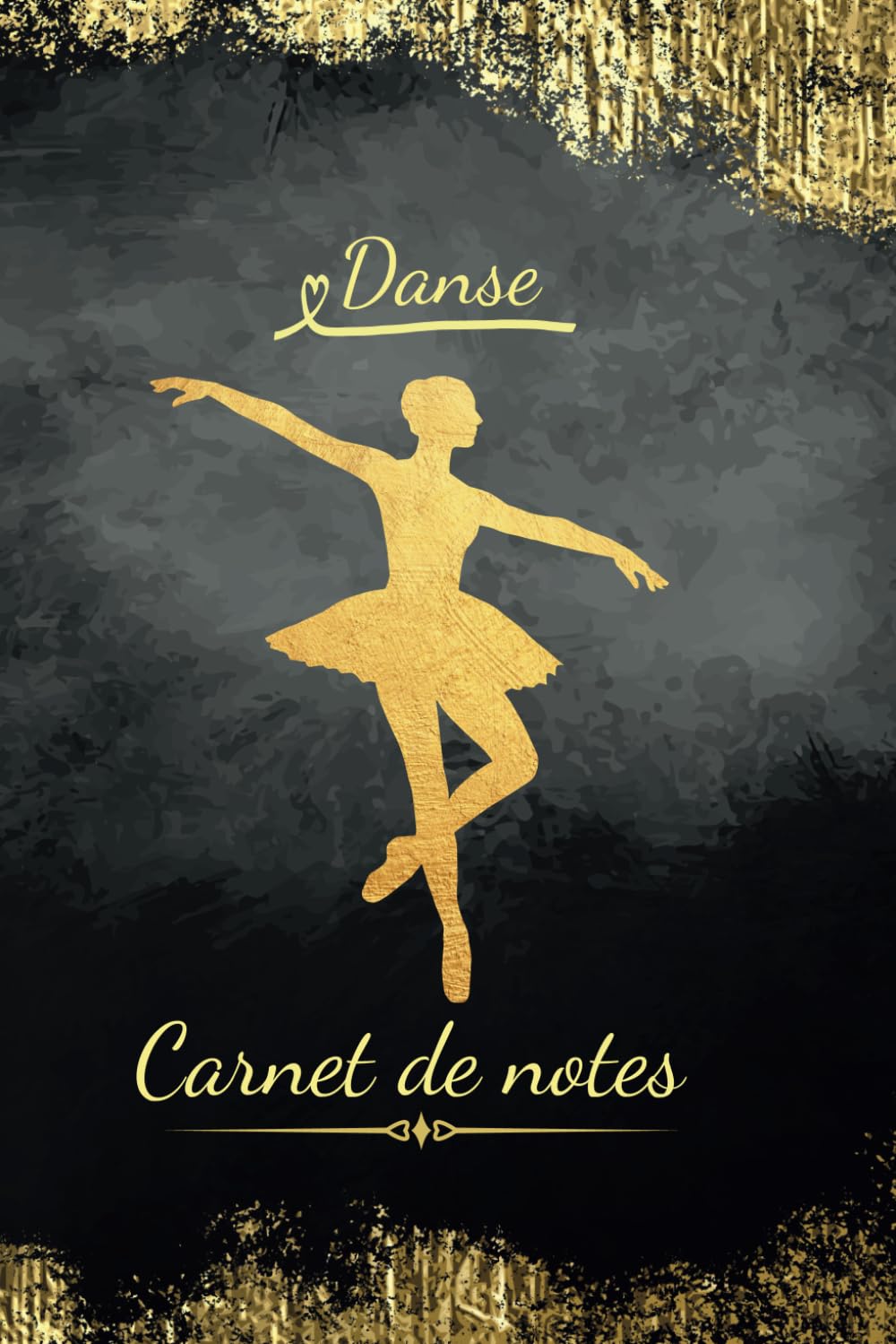 Carnet de Notes Danse: Cahier pour Danseuse | Cadeau pour Passionnés de Danse Classique | Bloc-Note | Journal Intime pour Sportifs | 100 pages (French Edition)