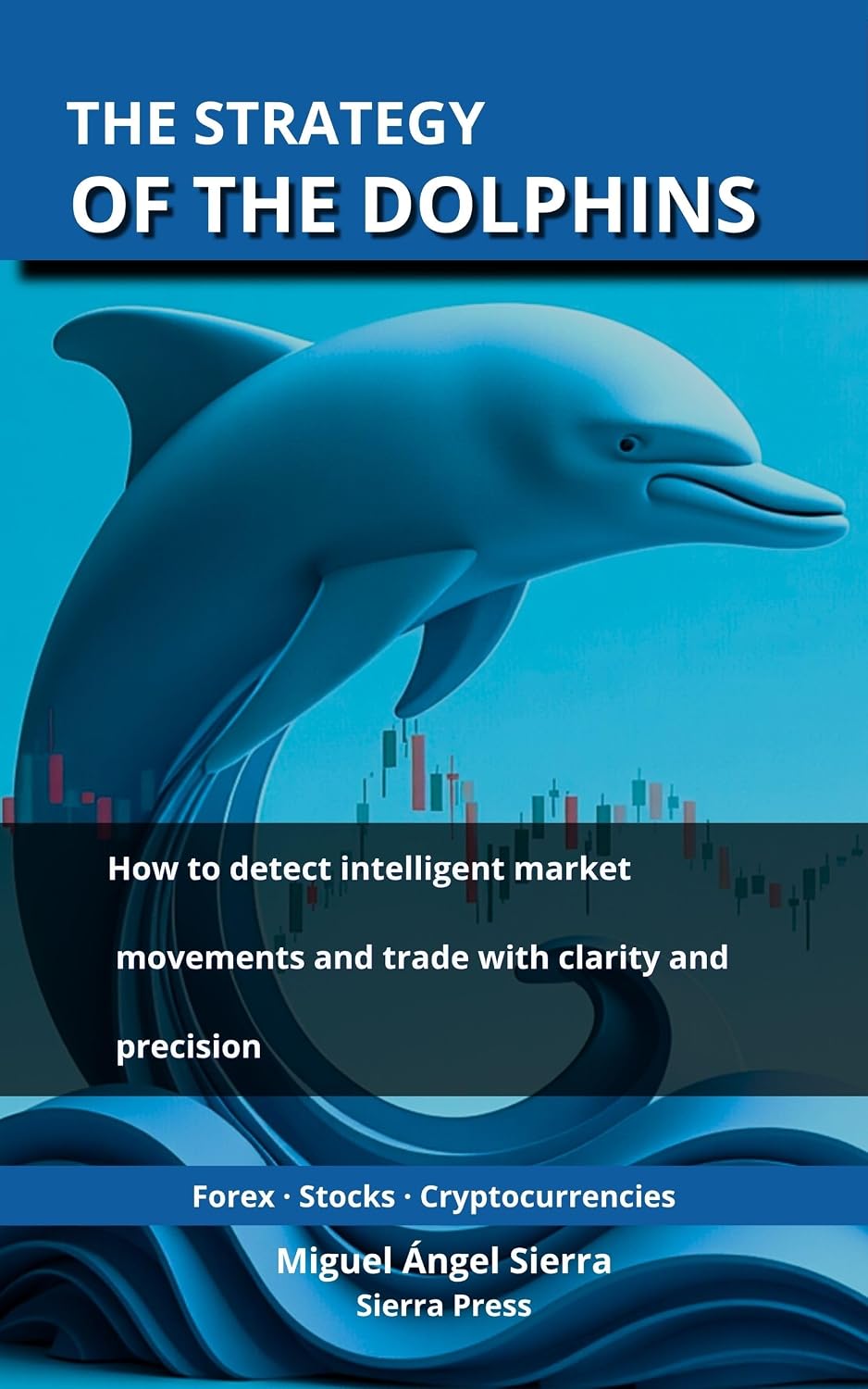 ler totalmente The Strategy of the Dolphins: How to detect intelligent market movements and trade with clarity and precision (Wall Street Publications - Finance - Investing... & Stock Market Book 4) (English Edition)