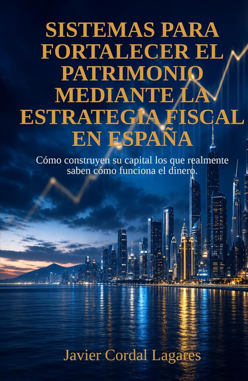 ler totalmente Sistemas para fortalecer el patrimonio mediante la estrategia fiscal en España: Cómo construyen su capital los que saben cómo funciona realmente el dinero (Spanish Edition)