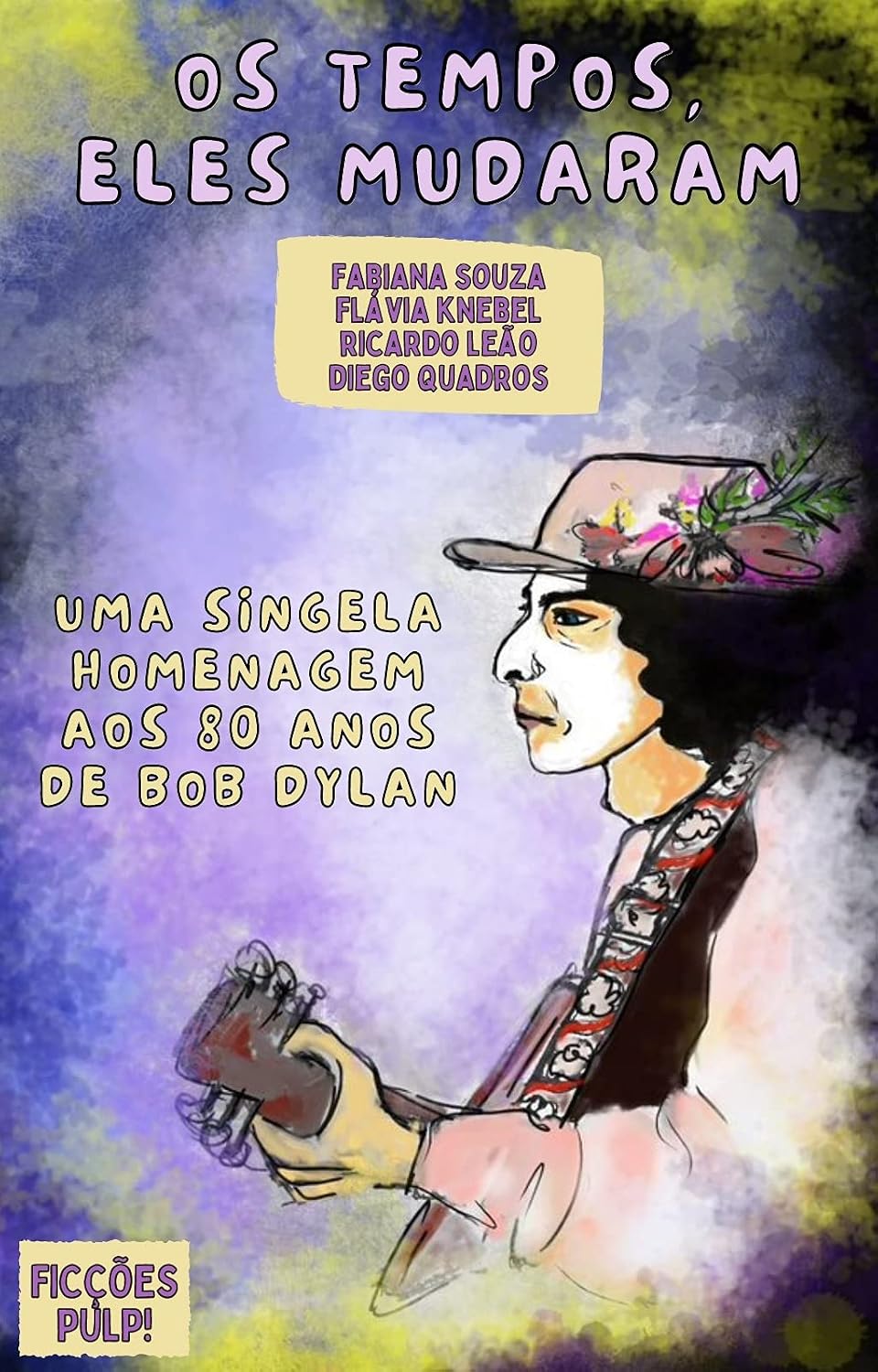 capítulo por capítulo baixar Os tempos, eles mudaram - uma singela homenagem aos 80 anos de Bob Dylan | Ficções Pulp! (Literatura & Rock And Roll)