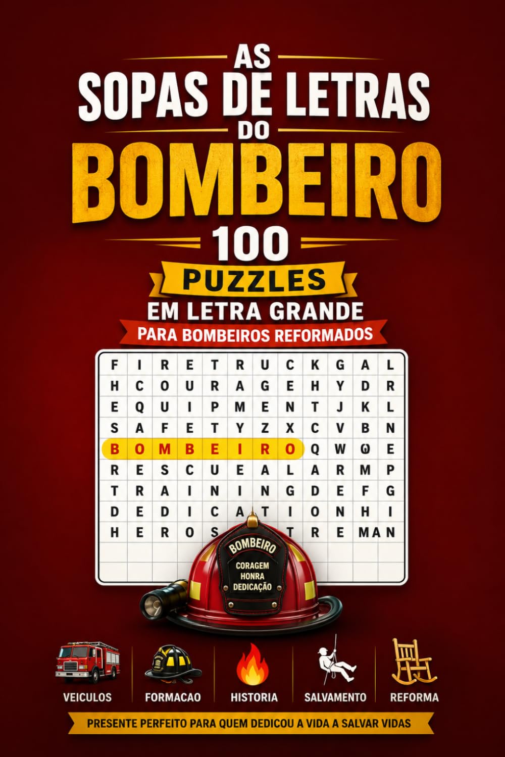 As Sopas de Letras do Bombeiro: 100 Puzzles em Letra Grande para Bombeiros Reformados: Sopa de Letras Presente para Bombeiros — Veiculos, Formacao, Historia, Salvamento e Reforma (Portuguese Edition) baixar o livro de graça