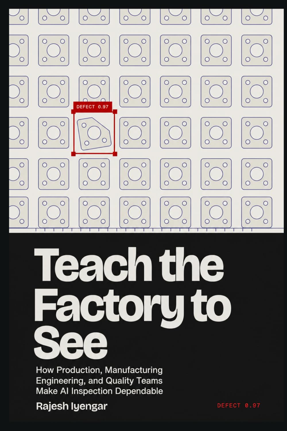 Teach the Factory to See: How Production, Manufacturing Engineering, and Quality Teams Make AI Inspection Dependable baixar o livro de graça