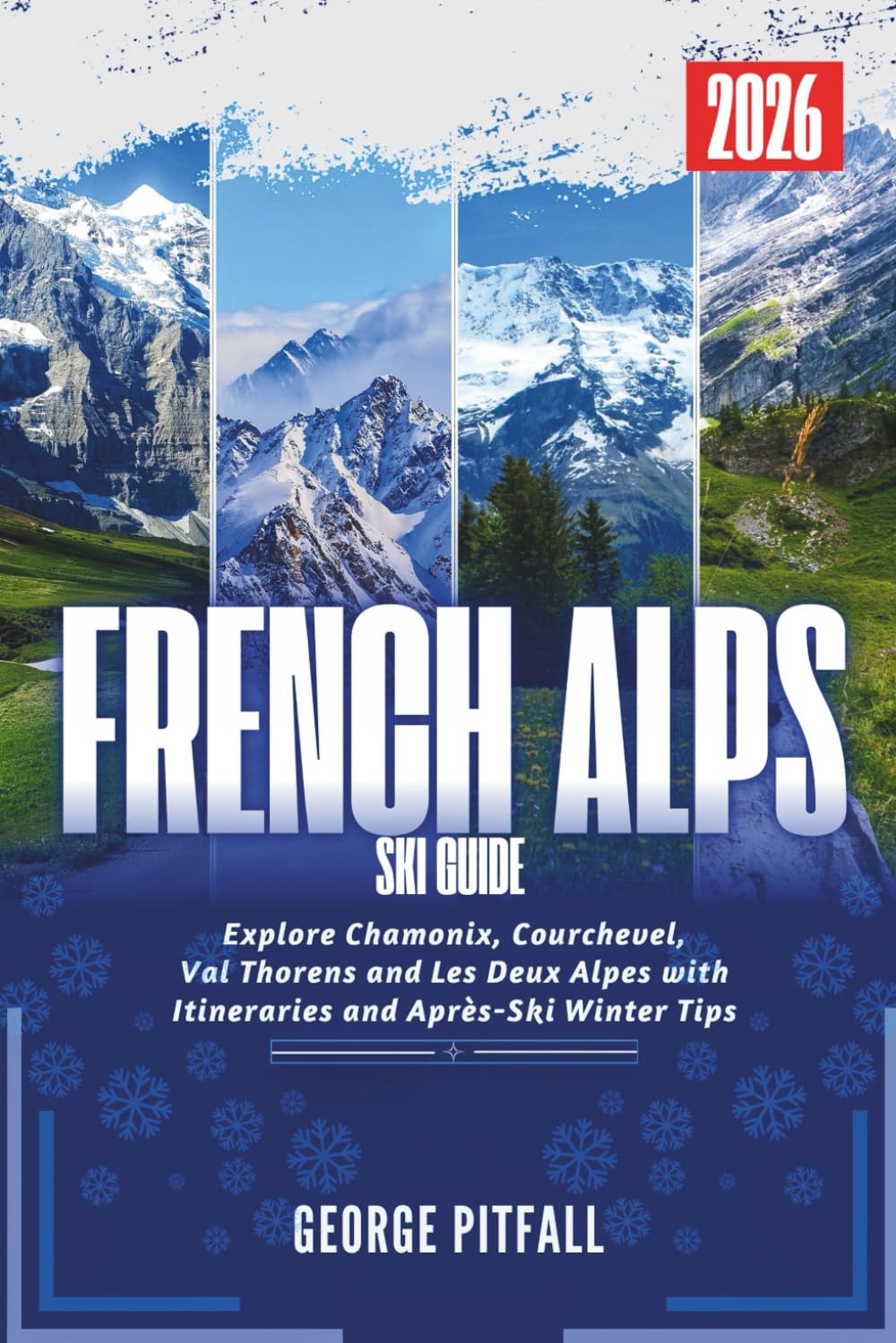 ler totalmente French Alps Ski Guide 2026: Explore Chamonix, Courchevel, Val Thorens and Les Deux Alpes with Itineraries and Après-Ski Winter Tips