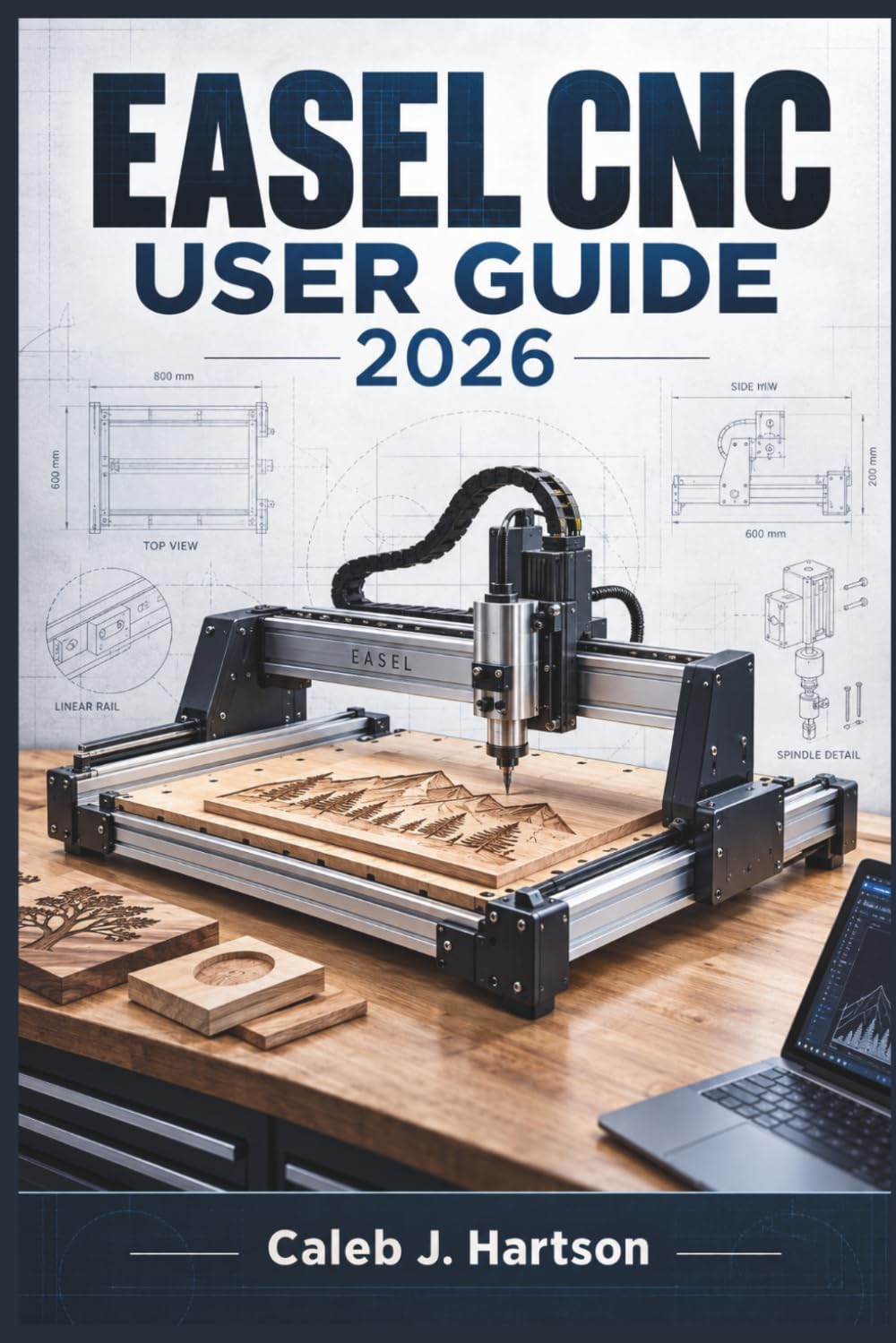 ler totalmente EASEL CNC User Guide 2026: First Setup and Toolpath Planning to Accurate Carving, G-Code Management, Troubleshooting, and Reliable Workshop Practices