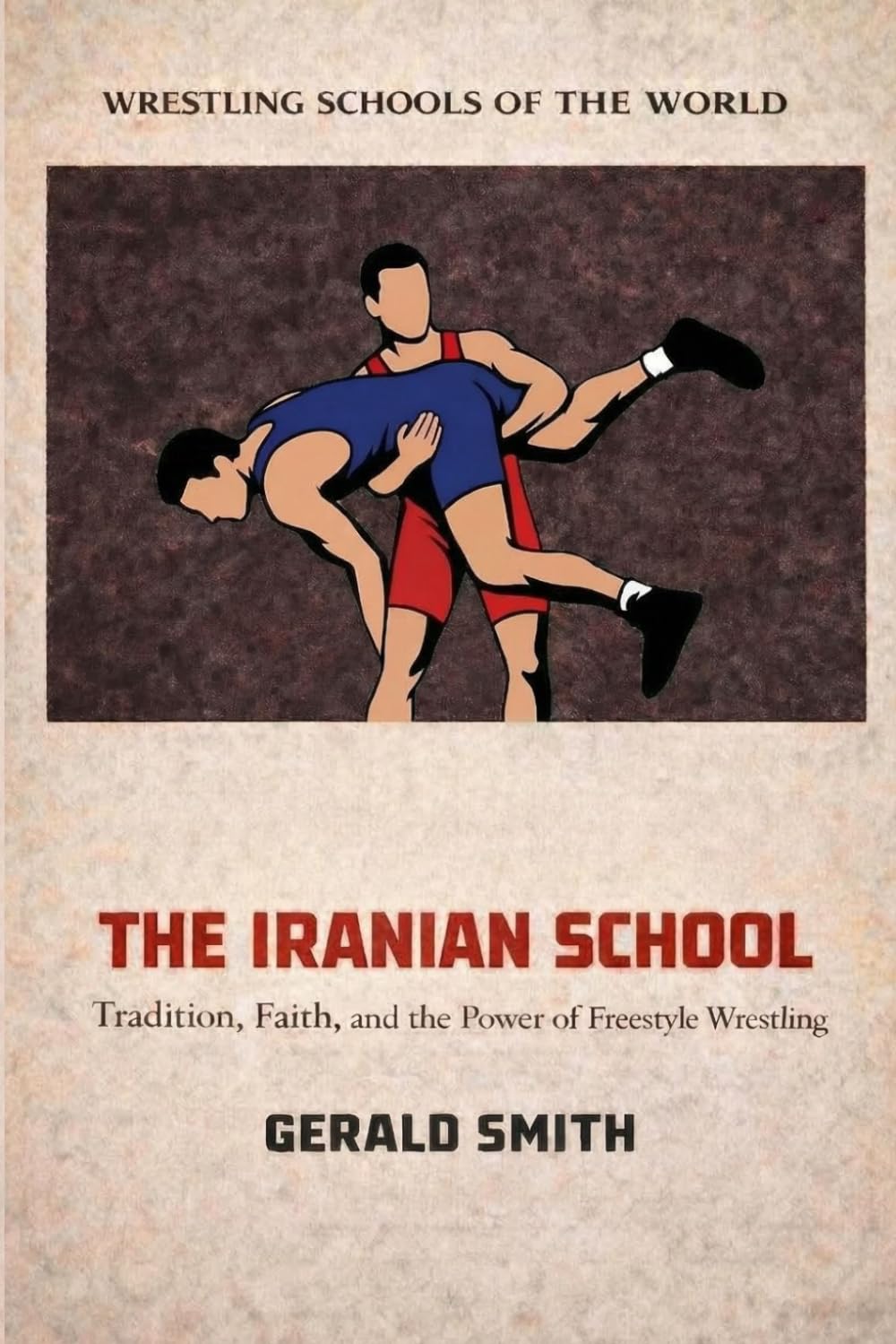 WRESTLING SCHOOLS OF THE WORLD VOLUME II: THE IRANIAN SCHOOL: Tradition, Faith, and the Power of Freestyle Wrestling baixar o livro de graça