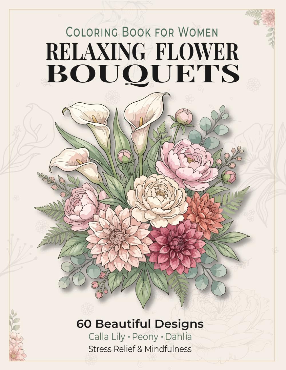 ler totalmente Flower Coloring Book for Women: 60 Relaxing Floral Bouquet Designs for Stress Relief, Mindfulness and Creativity: Calming Floral Pages Featuring Calla... for Relaxation and Peaceful Coloring Moments