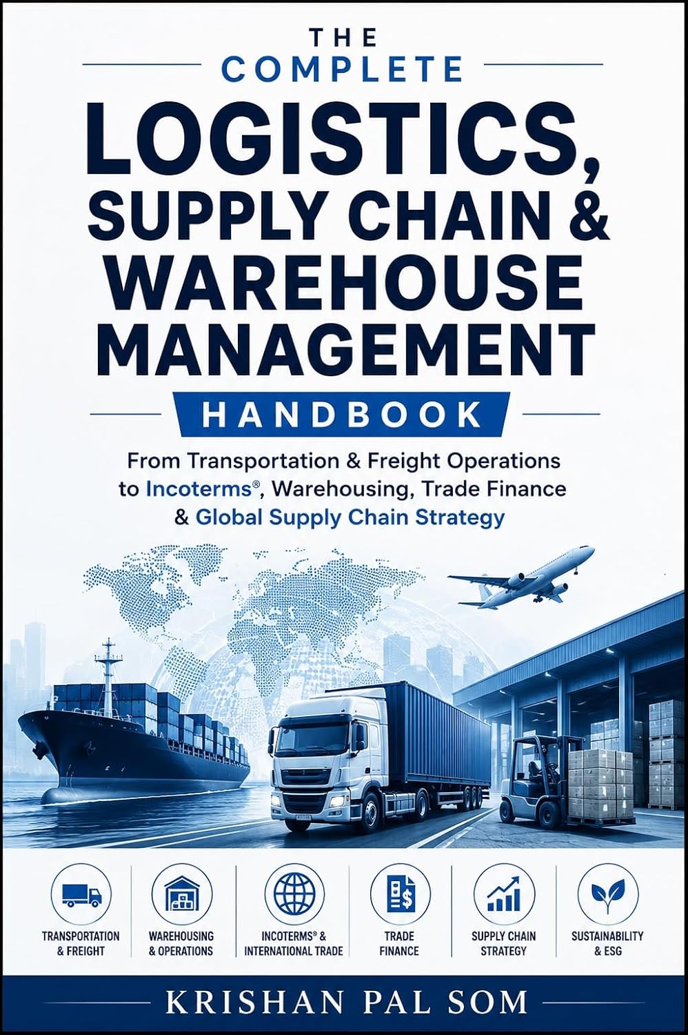 The Complete Logistics, Supply Chain & Warehouse Management Handbook: From Transportation & Freight Operations to Incoterms, Warehousing, Trade Finance & Global Supply Chain Strategy (English Edition) baixar livro de graça