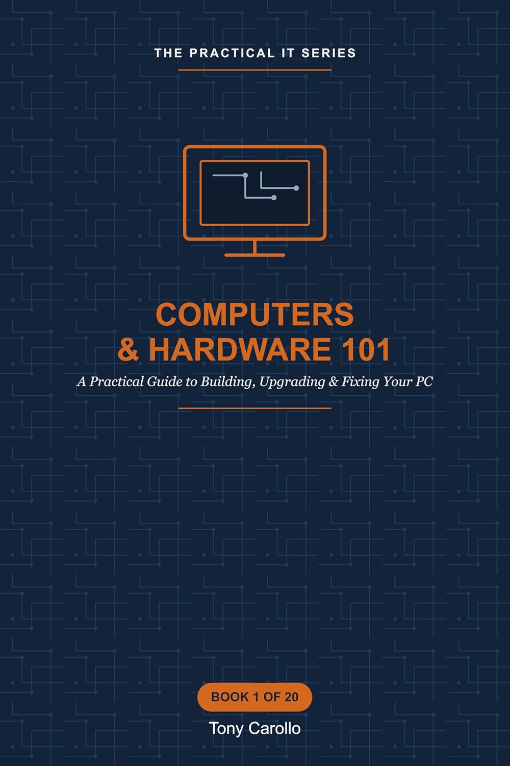 Computers & Hardware 101: A Practical Guide to Building, Upgrading & Fixing Your PC (The Practical IT Series) (English Edition) baixar o livro de graça