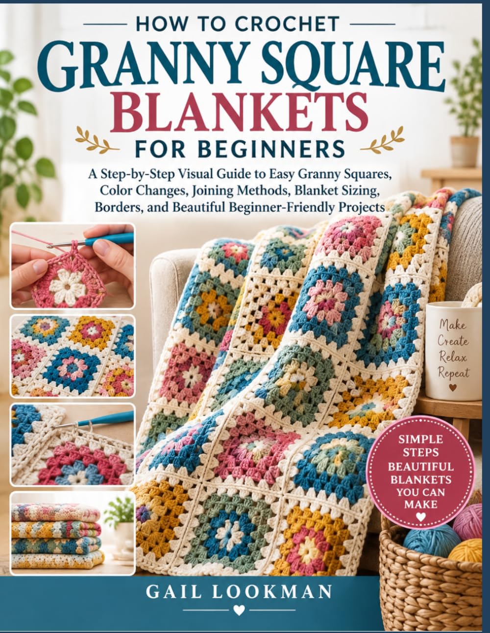 ler totalmente HOW TO CROCHET GRANNY SQUARE BLANKETS FOR BEGINNERS: A Step-by-Step Visual Guide to Easy Granny Squares, Color Changes, Joining Methods, Blanket... and Beautiful Beginner-Friendly Projects