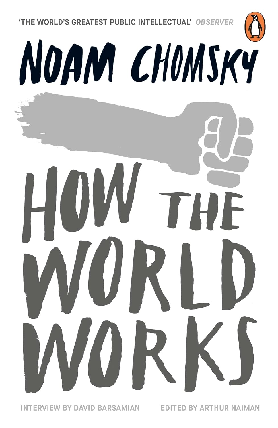 How the World Works: A collection of speeches and interviews from one of the greatest public intellectuals of our time