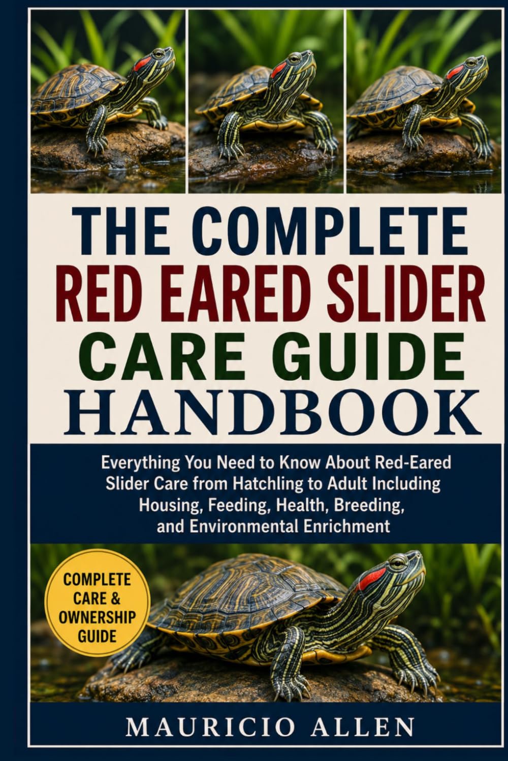 THE COMPLETE RED EARED SLIDER CARE GUIDE HANDBOOK: Everything You Need to Know About Red-Eared Slider Care from Hatchling to Adult Including Housing,... Breeding, and Environmental Enrichment baixar o livro de graça