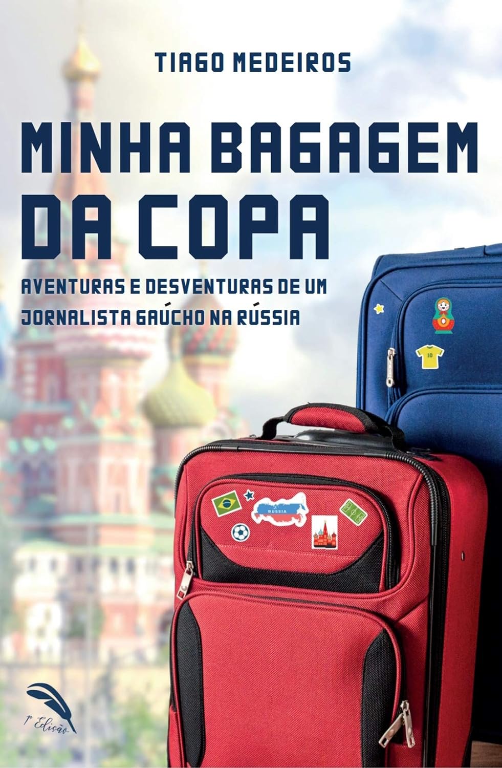 ler totalmente Minha Bagagem da Copa: Aventuras e Desventuras de um Jornalista Gaúcho na Rússia
