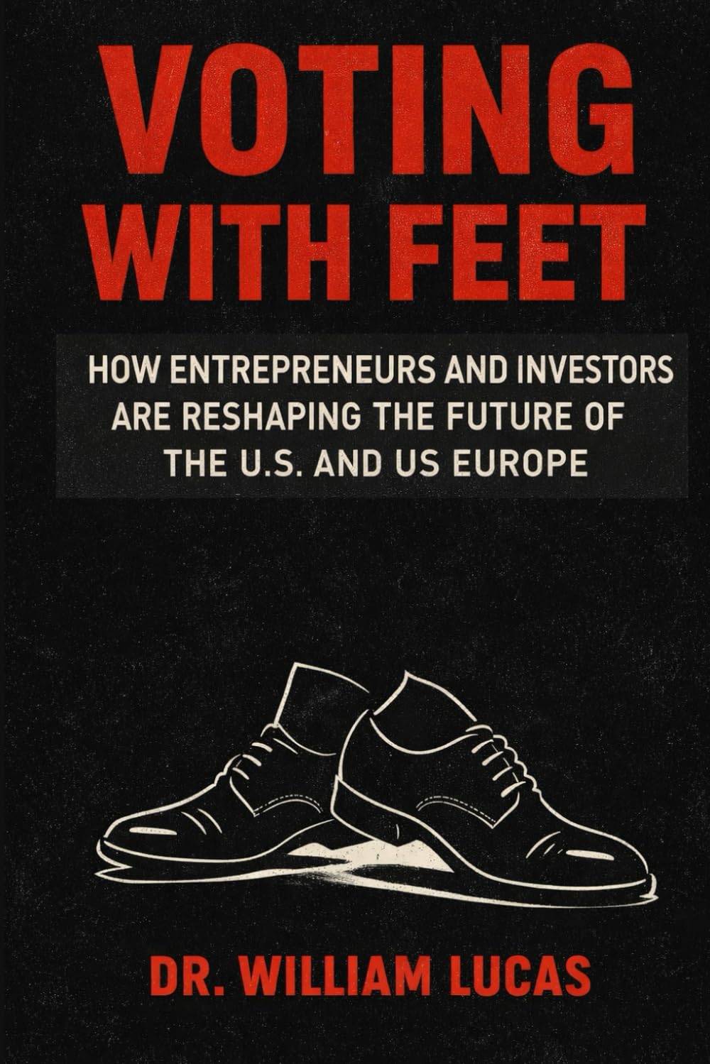 VOTING WITH FEET: How Entrepreneurs and Investors Are Reshaping the Future of the U.S. and Europe (New Strategic of US and EU Series) baixar livro de graça