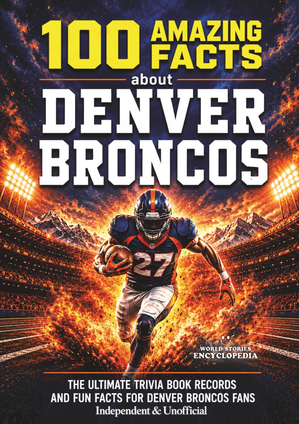 capítulo por capítulo baixar 100 AMAZING FACTS ABOUT DENVER BRONCOS: The Ultimate Trivia Book Records and Fun Facts for Denver Broncos Fans - Independent & Unofficial - (AMAZING FACTS TRIVIA AND STORIES)