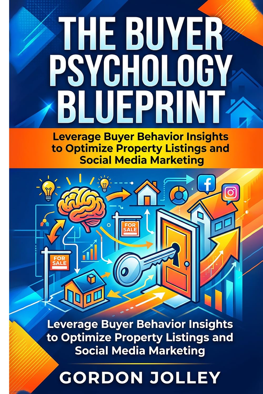 The Buyer Psychology Blueprint: Mastering Real Estate Listing Success: Leverage Buyer Behavior Insights to Optimize Property Listings and Social Media Marketing baixar o livro de graça