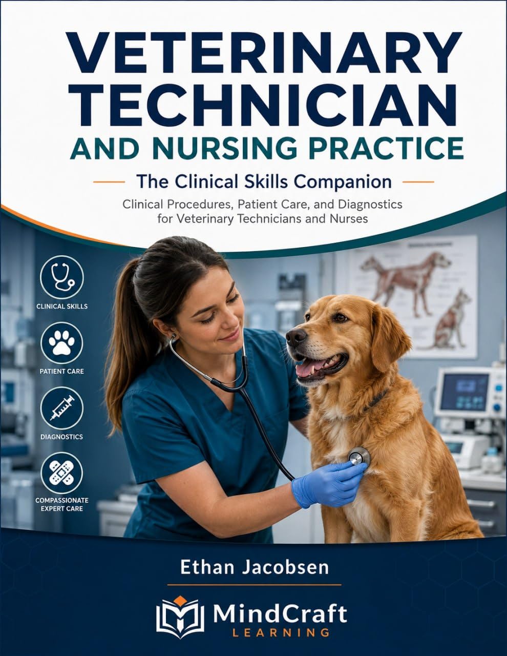 VETERINARY TECHNICIAN AND NURSING PRACTICE The Clinical Skills Companion: Clinical Procedures, Patient Care, and Diagnostics for Veterinary Technicians and Nurses (English Edition)