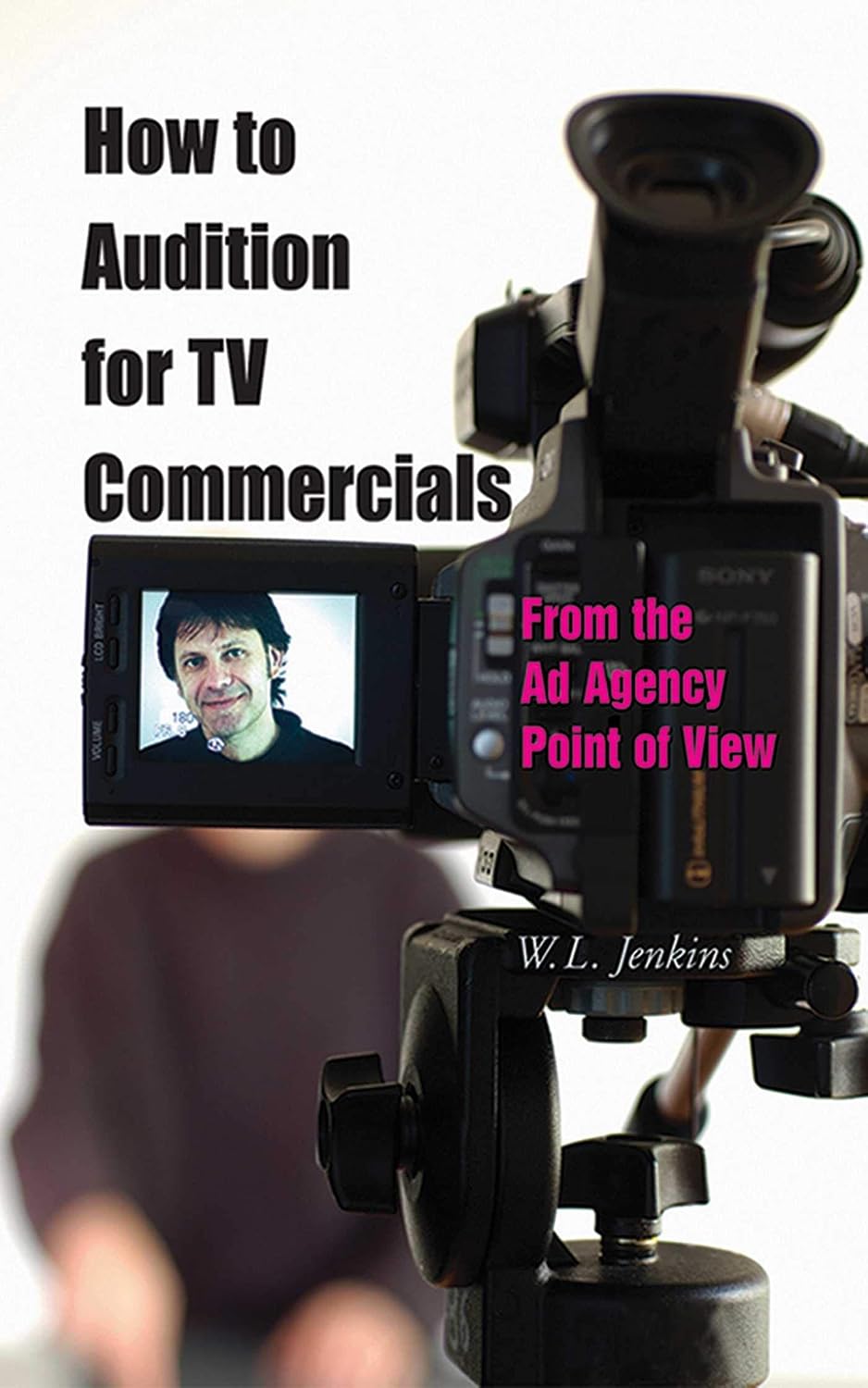How to Audition for TV Commercials: From the Ad Agency Point of View (English Edition)
