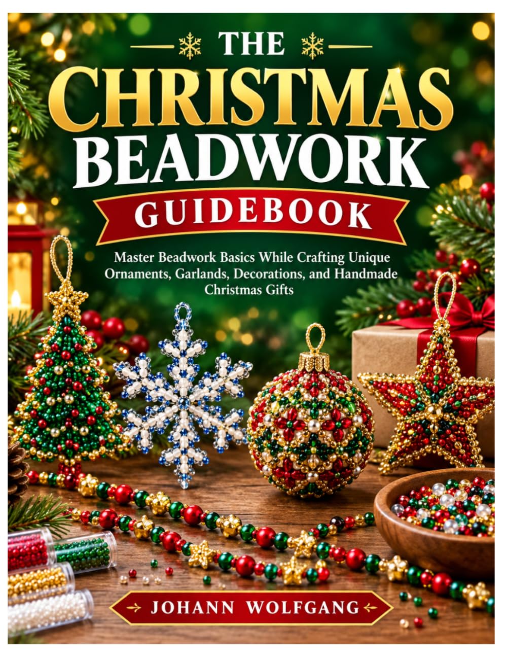 capítulo por capítulo baixar THE CHRISTMAS BEADWORK GUIDEBOOK: Master Beadwork Basics While Crafting Unique Ornaments, Garlands, Decorations, and Handmade Christmas Gifts