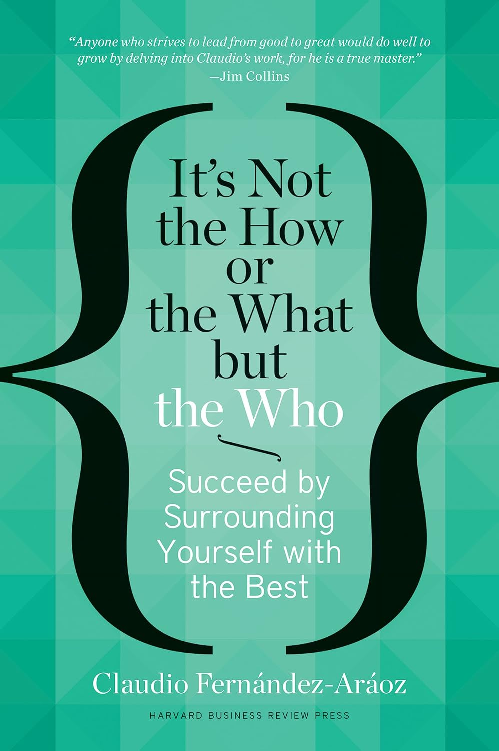 It's Not the How or the What but the Who: Succeed by Surrounding Yourself with the Best (English Edition) baixar livro de graça