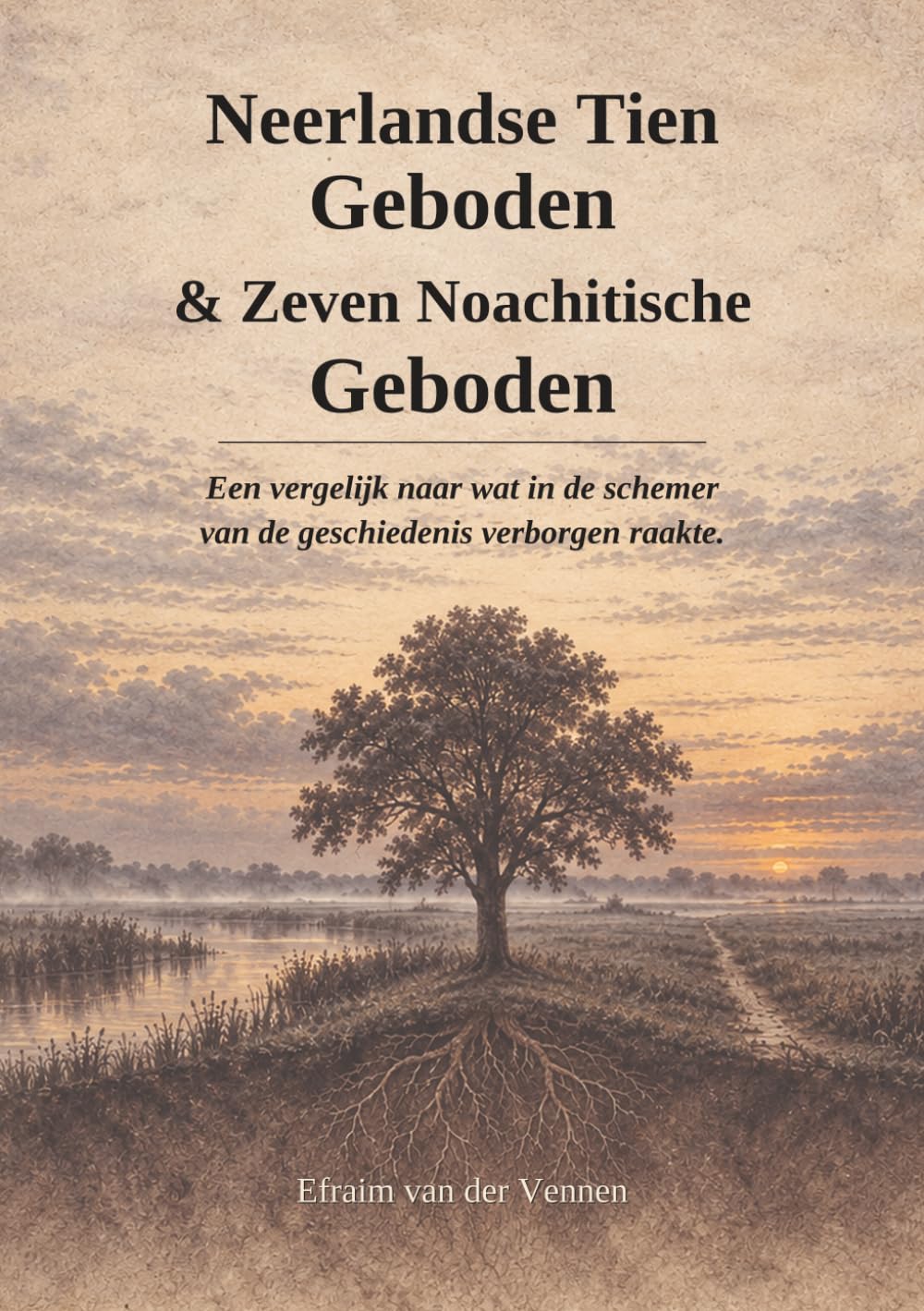 capítulo por capítulo baixar Tien Neerlandse Geboden & Zeven Noachitische Geboden: Een vergelijk naar wat er in de Geschiedenis verborgen raakte (Eigen werk) (Dutch Edition)