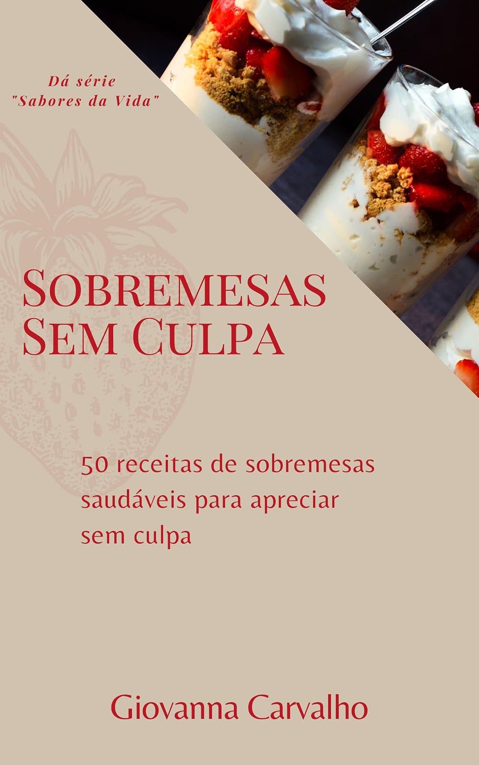 capítulo por capítulo baixar Sobremesas sem Culpa: 50 receitas de sobremesas saudáveis para apreciar sem culpa (Sabores da Vida)