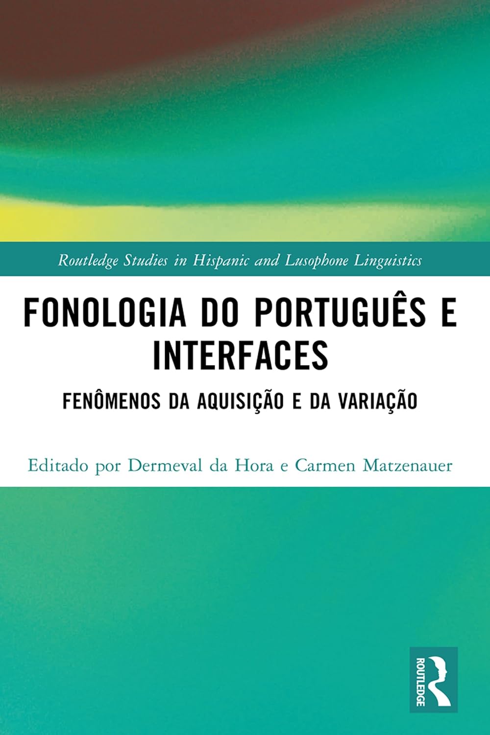 capítulo por capítulo baixar Fonologia do Português e Interfaces: Fenômenos da Aquisição e da Variação (Routledge Studies in Hispanic and Lusophone Linguistics)