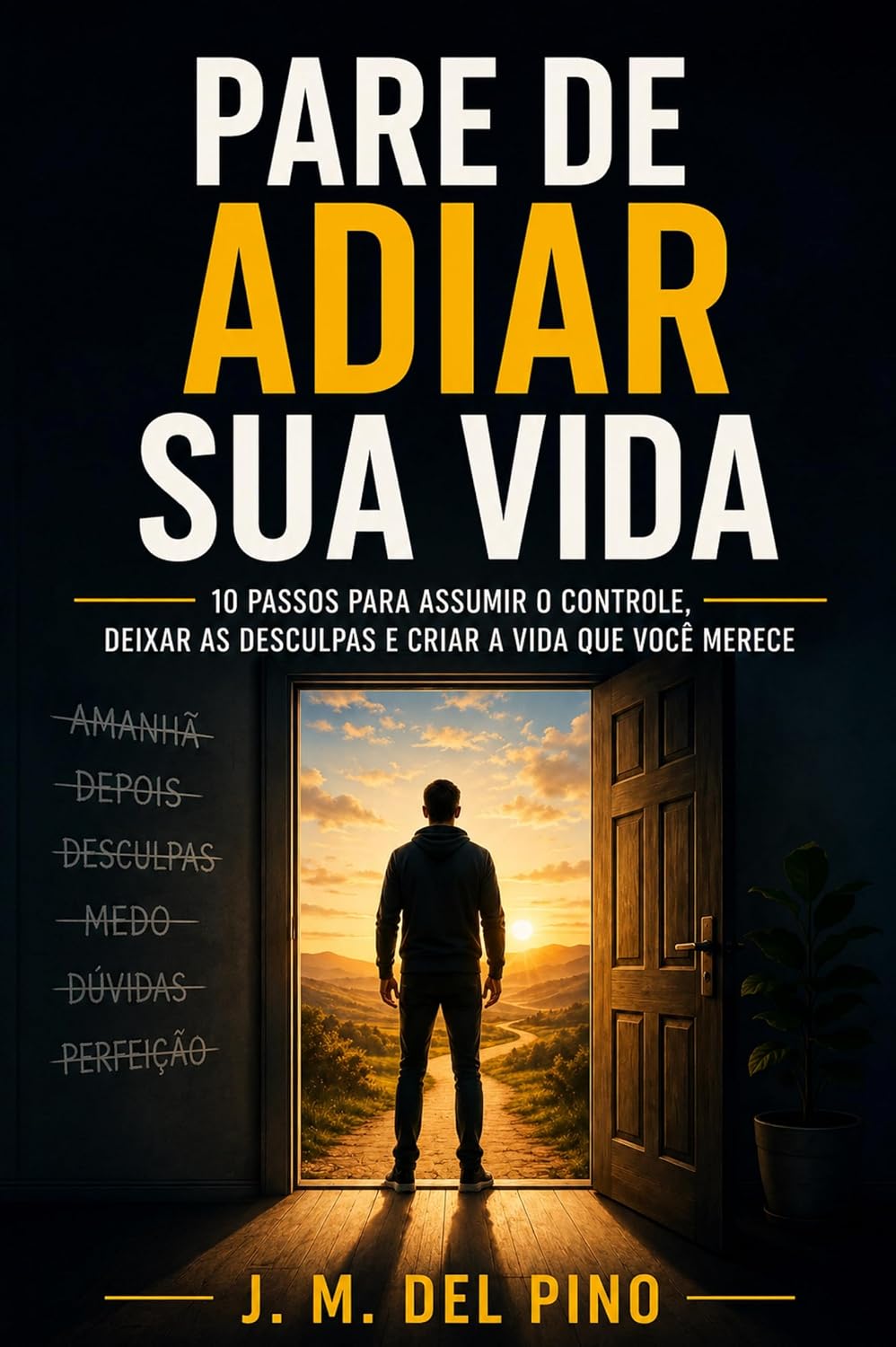 Pare de adiar sua vida: 10 passos para assumir o controle, deixar as desculpas e criar a vida que você merece baixar o livro de graça