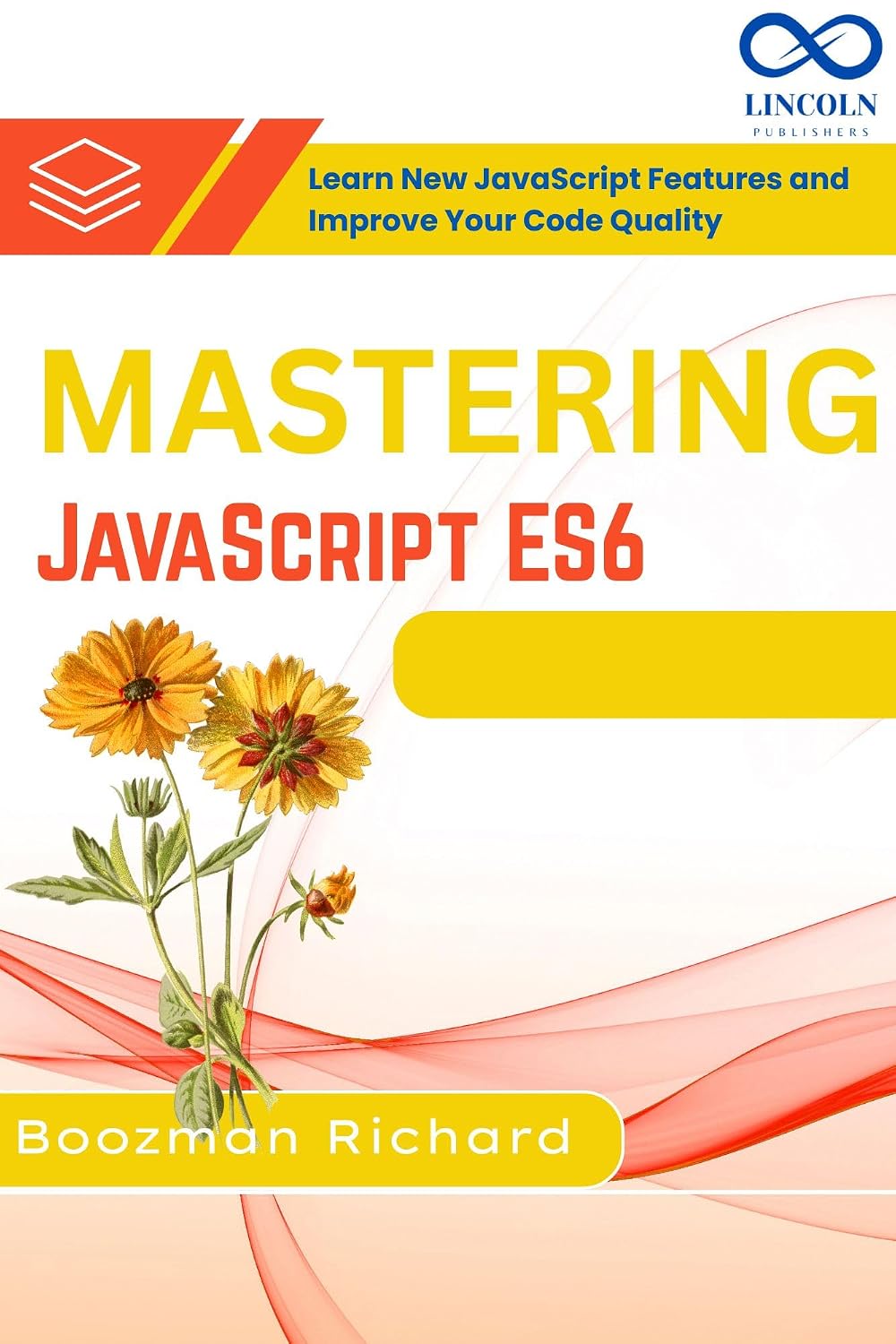 Mastering JavaScript ES6 : Learn New JavaScript Features and Improve Your Code Quality (English Edition)
