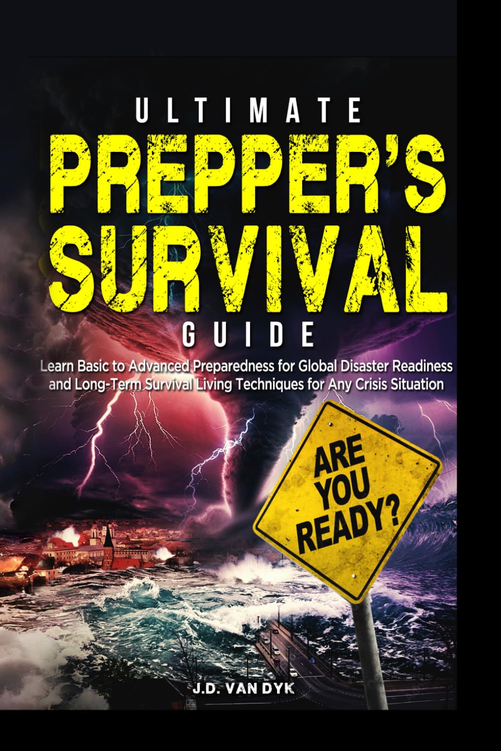 Ultimate Prepper's Survival Guide: Learn Basic to Advanced Preparedness for Global Disaster Readiness and Long-Term Survival Living Techniques for Any Crisis Situation baixar livro de graça