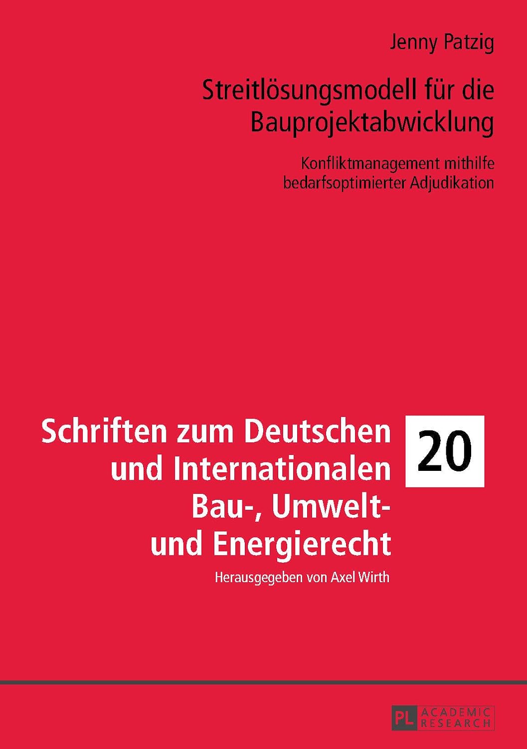 Streitloesungsmodell fuer die Bauprojektabwicklung: Konfliktmanagement mithilfe bedarfsoptimierter Adjudikation (German Edition)