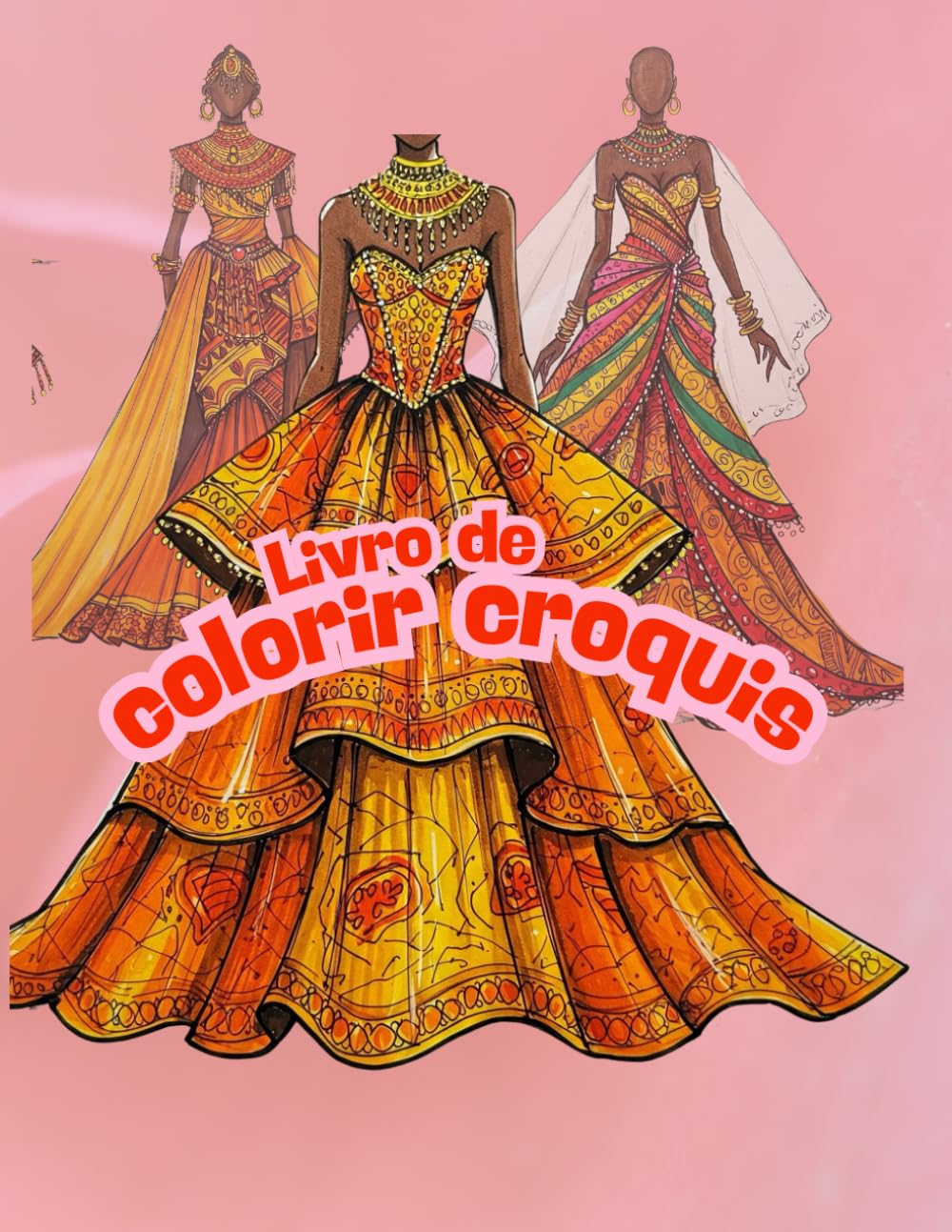Croquis de Vestidos para Colorir: Afro, Indiano, Oriental e Primeiro Século (Portuguese Edition) baixar livro de graça