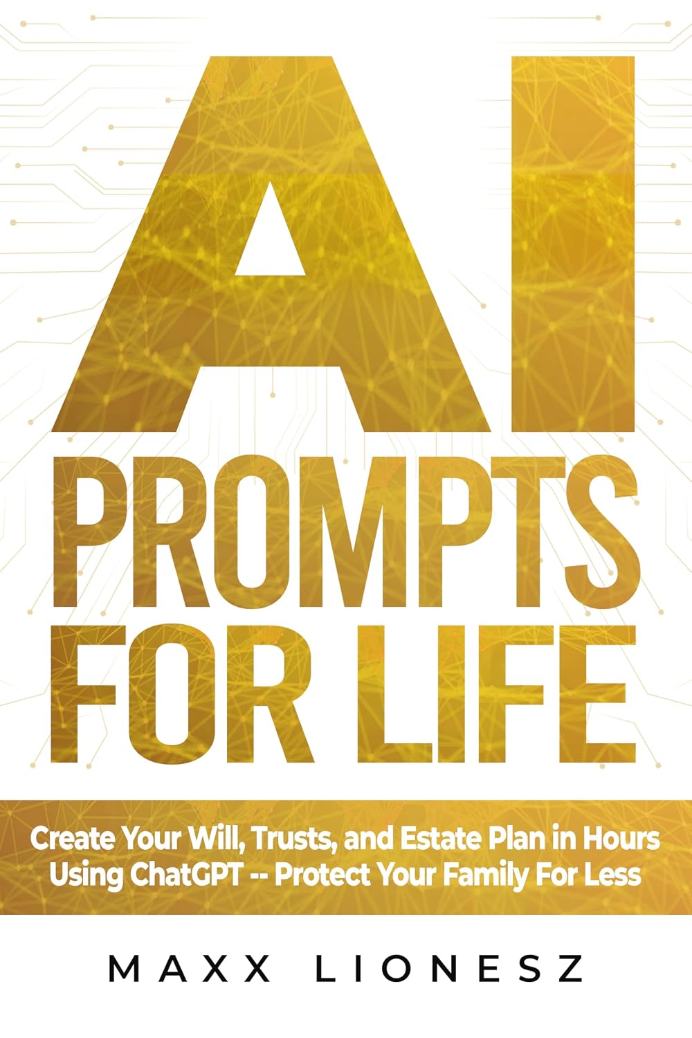 ler totalmente AI Prompts for Life: Create Your Will, Trusts, and Estate Plan in Hours Using ChatGPT -- Protect Your Family For Less (English Edition)