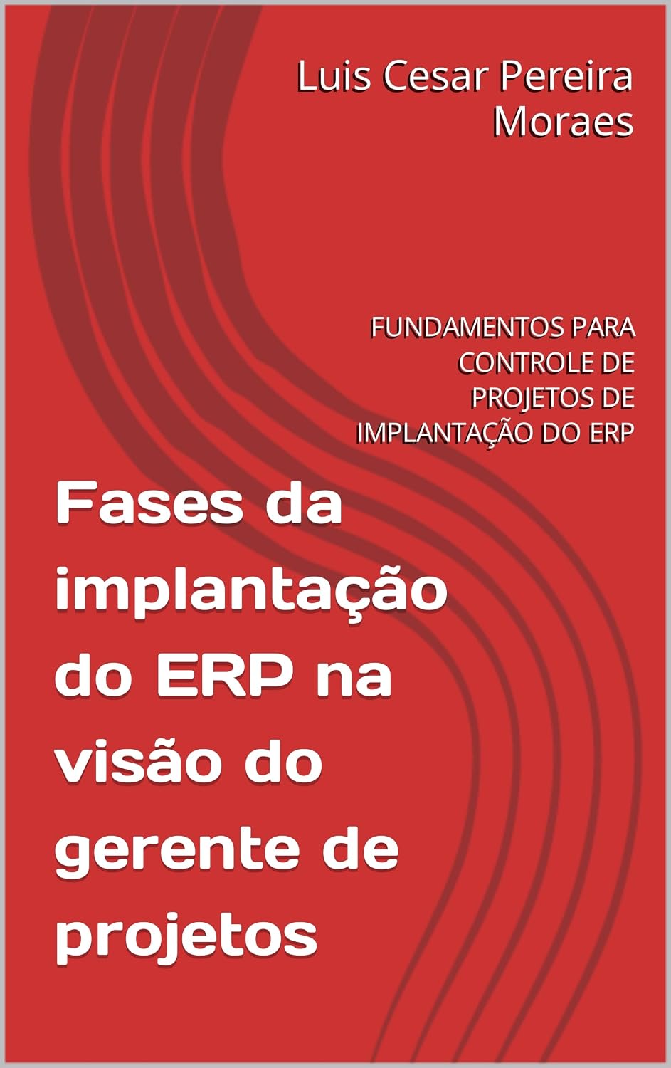 ler totalmente Fases da implantação do ERP na visão do gerente de projetos: FUNDAMENTOS PARA CONTROLE DE PROJETOS DE IMPLANTAÇÃO DO ERP