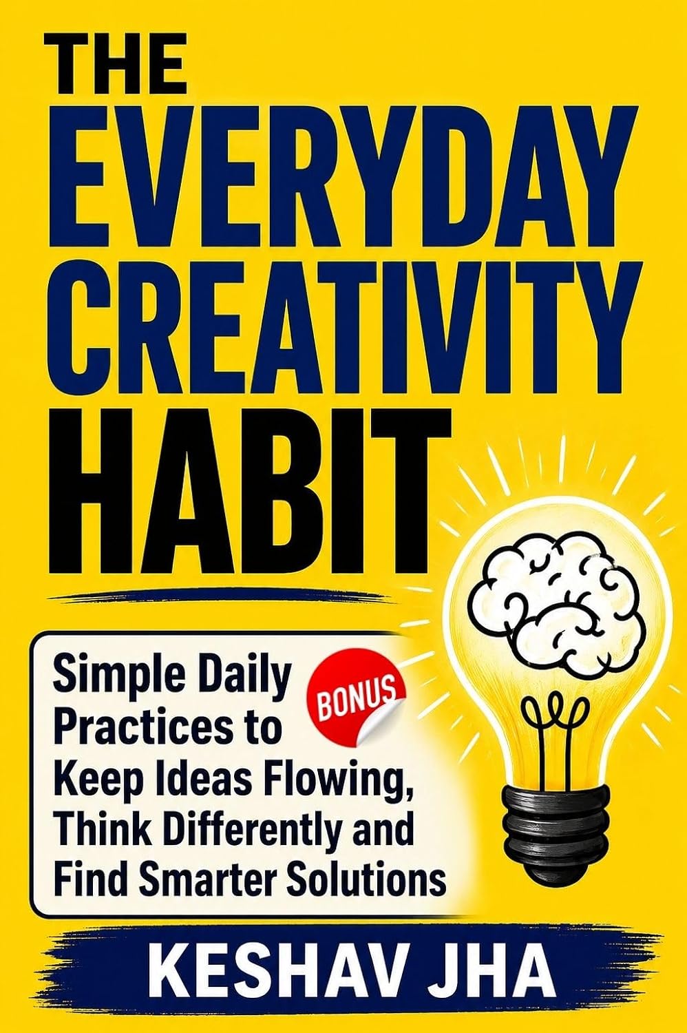 The Everyday Creativity Habit: Simple Daily Practices to Keep Ideas Flowing, Think Differently and Find Smarter Solutions (English Edition) baixar o livro de graça