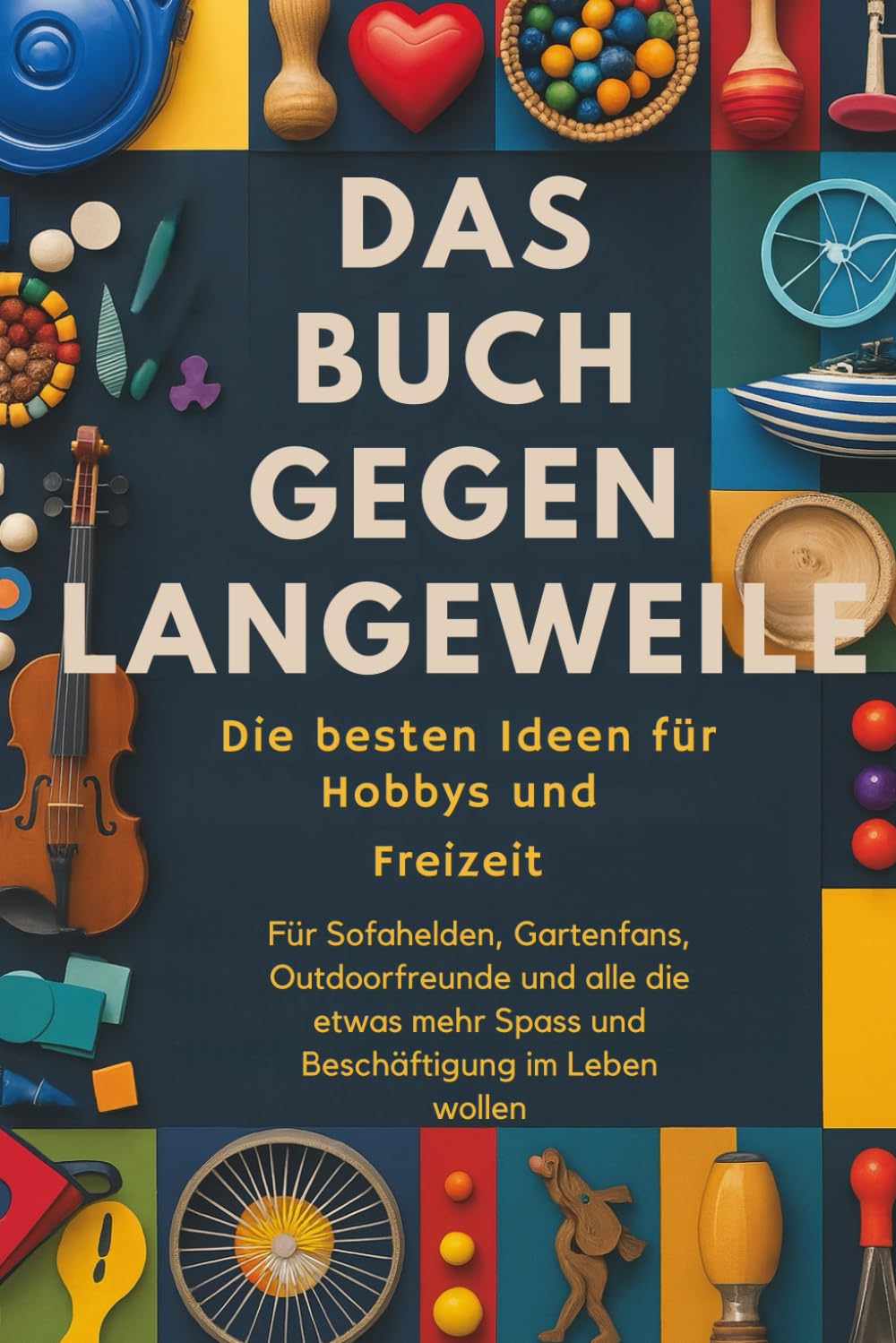 ler totalmente Das Buch Gegen Langeweile: Die Besten Ideen für Hobbys und Freizeit