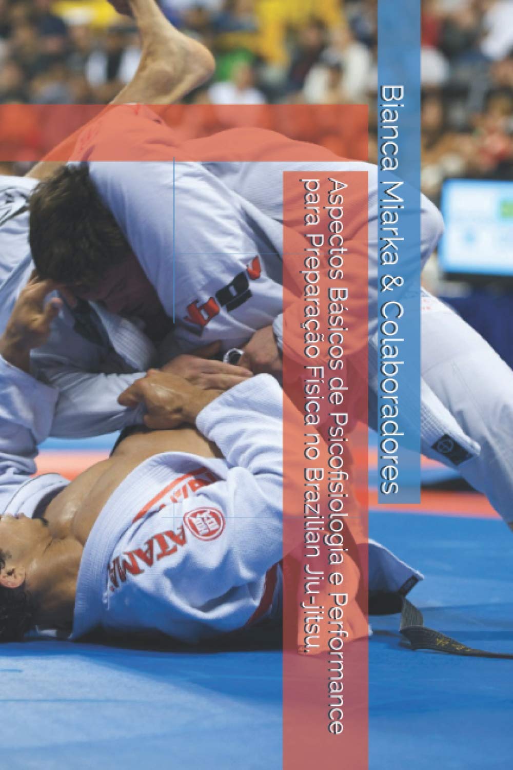 ler totalmente Aspectos Básicos de Psicofisiologia e Performance para Preparação Física no Brazilian Jiu-jitsu.