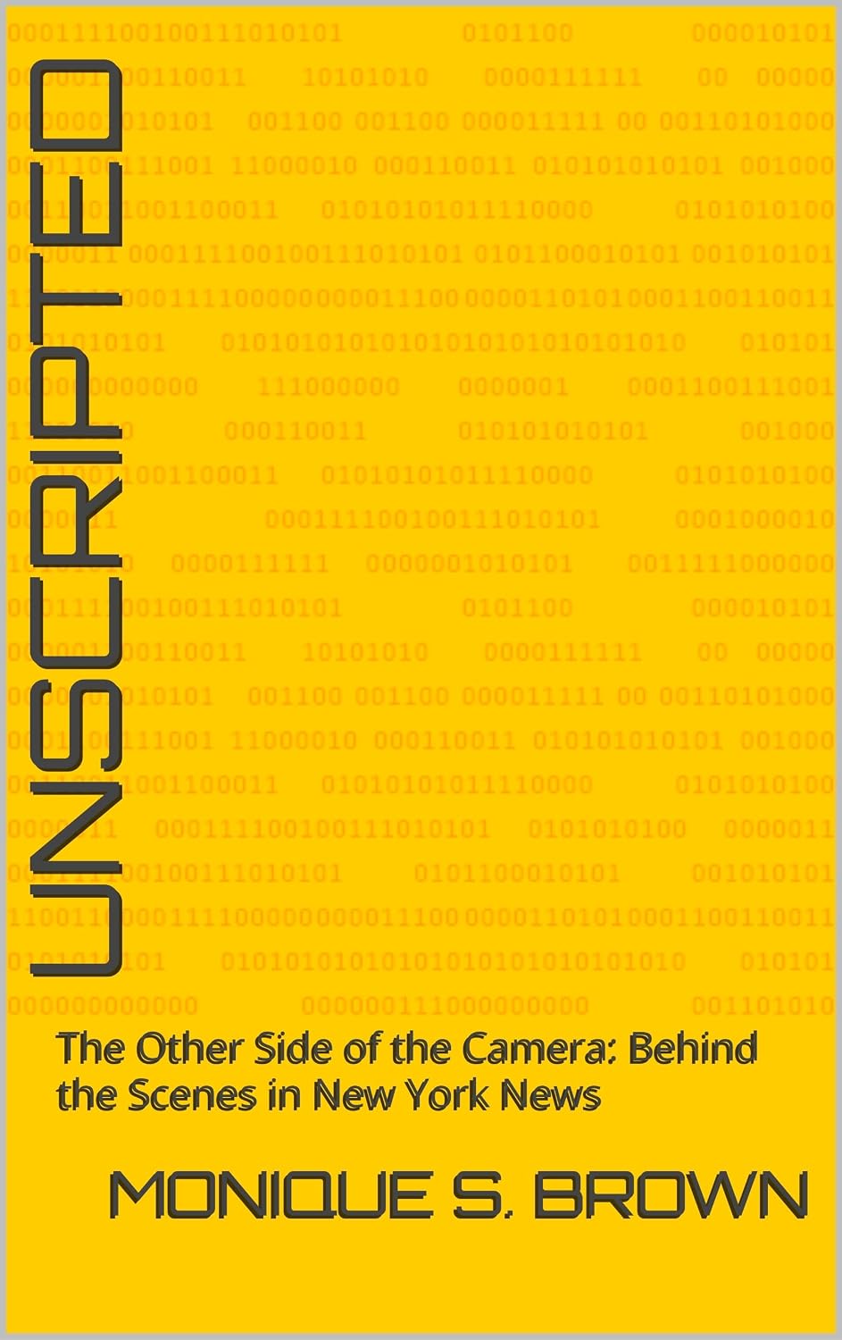 Unscripted: The Other Side of the Camera: Behind the Scenes in New York News (English Edition) baixar livro de graça