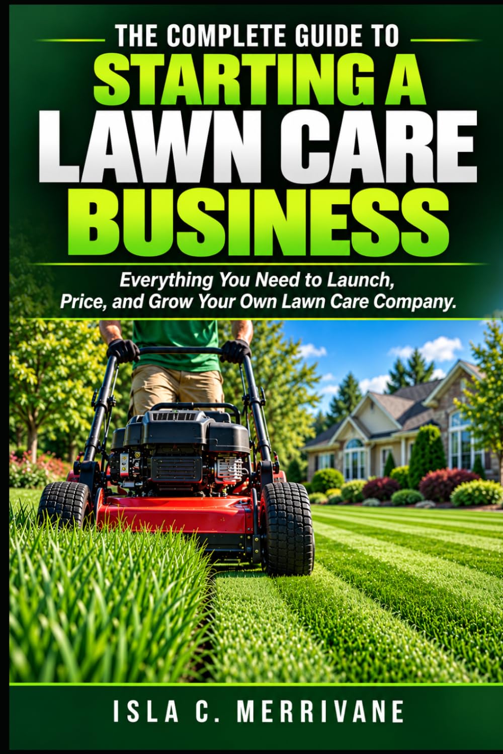 The Complete Guide to Starting a Lawn Care Business: Everything You Need to Launch, Price, and Grow Your Own Lawn Care Company baixar livro de graça