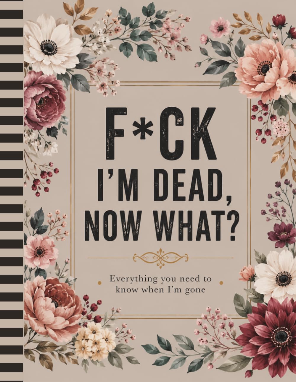 F*ck I'm Dead Now What ?: Make Things Easier for Your Loved Ones When the Time Comes baixar livro de graça